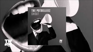 The Potbelleez - Shout