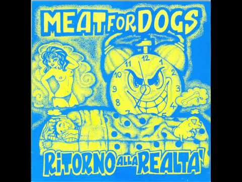 Meat For Dogs  - Ritorno alla realtà