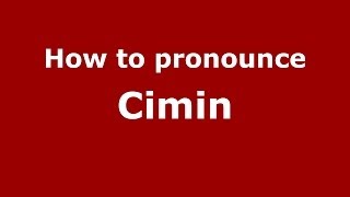 How to pronounce Cimin