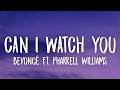 Beyoncé - CAN I WATCH YOU (Lyrics) Ft. Pharrell Williams