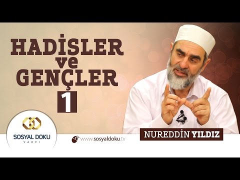 24) Hadislerle Diriliş - HADİSLER ve GENÇLER 1 - Nureddin Yıldız - Sosyal Doku Vakfı