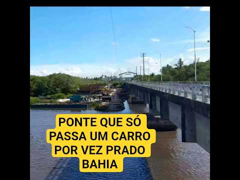 Ponte Que só passa um Carro por vez. BA-001. Prado Bahia