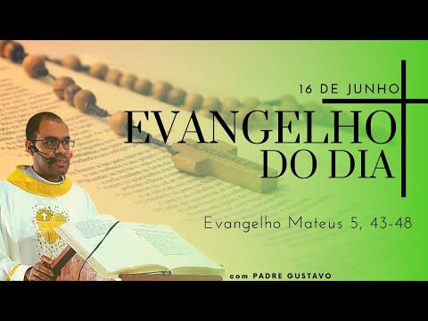 EVANGELHO DO DIA – 16/06/2020 - HOMILIA DIÁRIA – LITURGIA DE HOJE - EVANGELHO DE HOJE- PADRE GUSTAVO