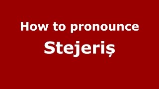 How to pronounce Stejeriș