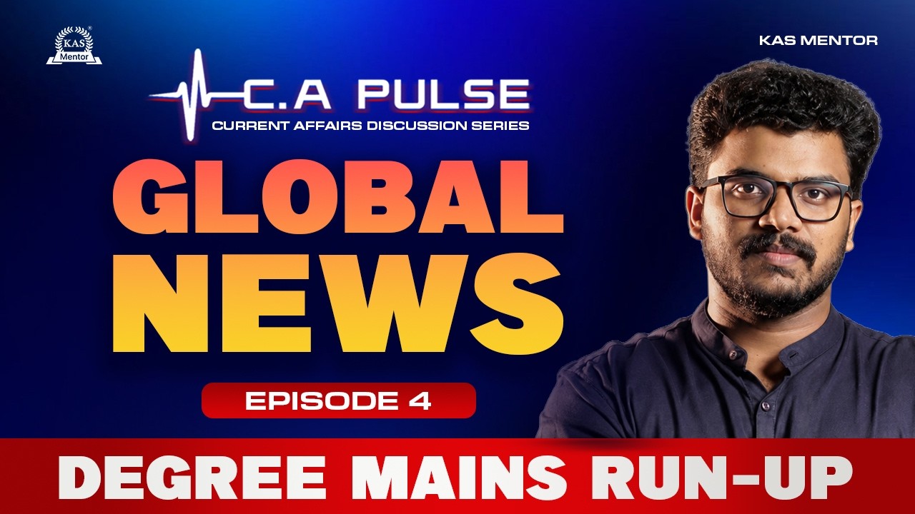 C.A. Pulse: GLOBAL NEWS | DEGREE MAINS | Current Affairs Series | Episode 04