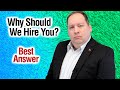 Why Should We Hire You | Best Answer (from former CEO)