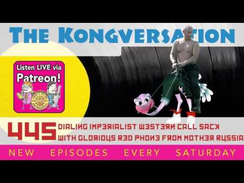 The Kongversation 445 - Dialing Imperialist Western Call Sack With Glorious Red Phone From Mother Ru