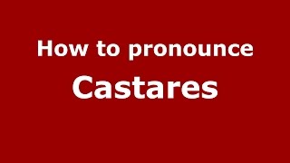 How to pronounce Castares