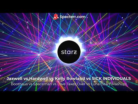 Jaxxwell vs Hardwell vs Kelly Rowland vs SICK INDIVIDUALS - Boothaus vs Spaceman vs Love Takes Over