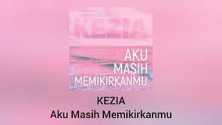 Download lagu Kezia - Aku Masih Memikirkanmu mp3