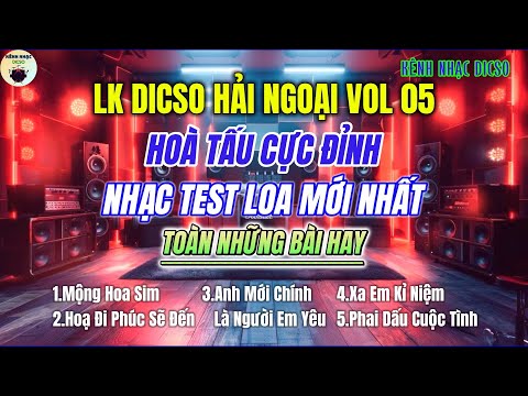 LK Dicso Hải Ngoại VOL 05 Nhạc Test Loa Hoà Tấu Cực Đỉnh Mới Nhất 2025|KÊNH NHẠC DICSO