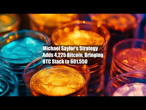 Michael Saylor's Strategy Adds 4,225 Bitcoin, Bringing BTC Stack to 601,550