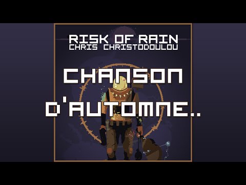 Chris Christodoulou - Chanson d'Automne.. | Risk of Rain (2013)