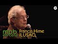 Ilusão - Francis Hime (DVD MPB em Cena) - Biscoito Fino Ilusão - Francis Hime (DVD MPB em Cena)