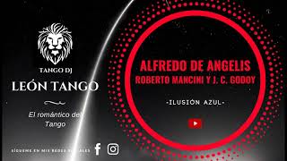 ALFREDO DE ANGELIS - ROBERTO MANCINI Y JUAN CARLOS GODOY - ILUSIÓN AZUL - VALS - 1964