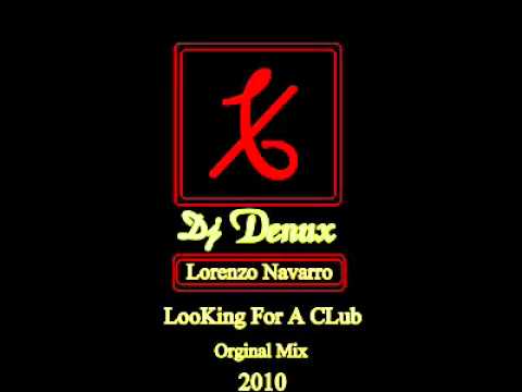 Dj Denux feat.Lorenzo Navarro - Looking For A Club (Orginal Mix)