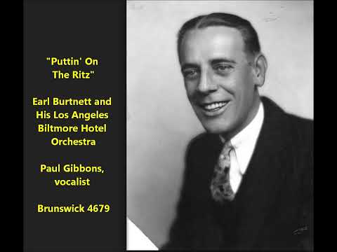 "Puttin' On The Ritz" Irving Berlin classic (1930) Earl Burtnett, Brunswick 4679, Paul Gibbons vocal