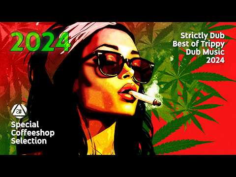 STRICTLY DUB • Best of TRIPPY Dub Groove 2024 • Special Coffeeshop Selection [Seven Beats Music]