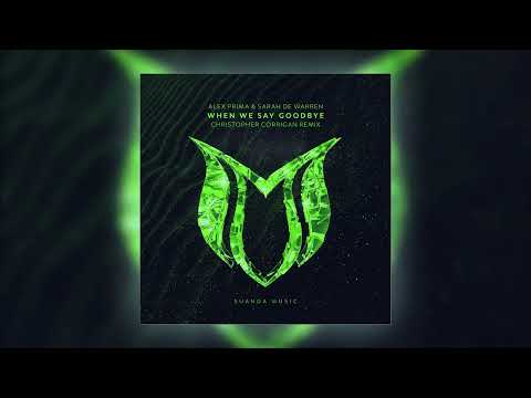 Alex Prima & Sarah de Warren - When We Say Goodbye (Christopher Corrigan Remix)