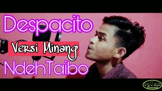 Download lagu Parodi Despacito ( Versi Minang ) Luis Fonsi Feat Daddy Yankee Ndeh Taibo Subtitle Bahasa Indonesia mp3