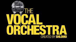 The Vocal Orchestra - created by Shlomo, 2 - 22 Aug, Edinburgh Fest