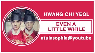 [Phiên âm Tiếng Việt] Even A Little While - Hwang Chi Yeul (Ruler: Master Of The Mask OST)