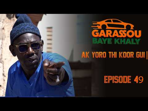 Épisode 49 #GarassouBayeKhaly AK YORO thi KOOR GUI 🤣💯