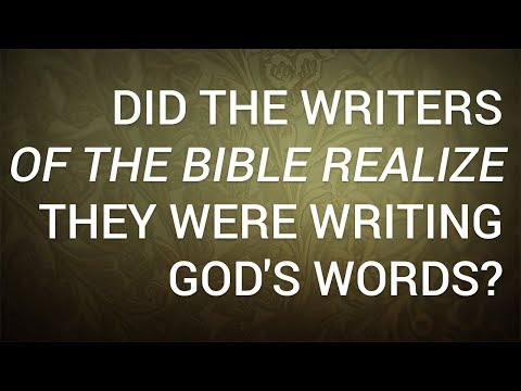 Did the Writers of the Bible Realize They Were Writing God's Words?