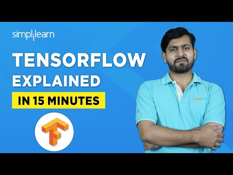 What Is TensorFlow? | TensorFlow Explained In 15 Minutes | TensorFlow For Beginners | Simplilearn
