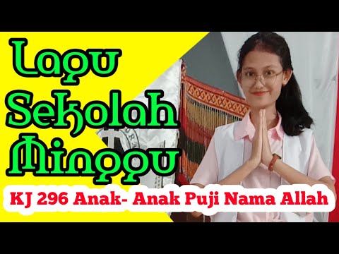 KJ 296 ANAK ANAK PUJI NAMA ALLAH - Lagu sekolah Minggu