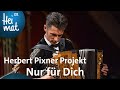 Herbert Pixner Projekt - Nur für Dich allein | Wirtshausmusikanten | BR Heimat