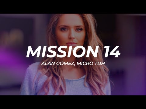 Alan Gómez, Micro TDH - Mission 14 (Letra/Lyrics)