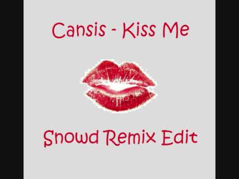 Cansis - Kiss Me (2k9 Snowd Remix Edit)