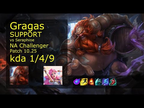 Gragas Support vs Seraphine - NA Challenger 1/4/9 Patch 10.25 Gameplay