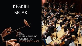 Keskin Bıçak - Sezen Aksu (The Royal Philharmonic Orchestra)