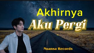 Download lagu Lagu Viral ll Akhirnya Aku Pergi - Nuansa Records / Lagu Galau / Lagu Sedih mp3 Download lagu Lagu Viral ll Akhirnya Aku Pergi - Nuansa Records / Lagu Galau / Lagu Sedih mp3
