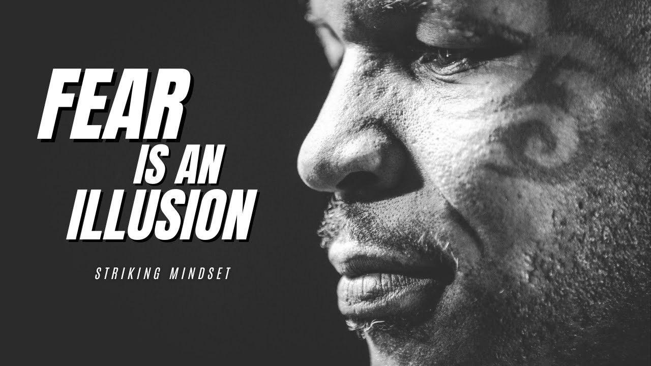 Fear is an illusion ft Mike Tyson