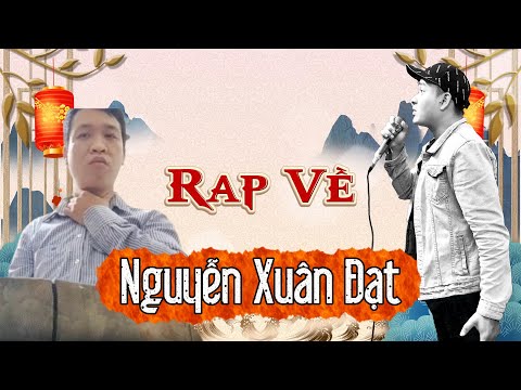 RAP VỀ NGUYỄN XUÂN ĐẠT - MẠNH HAKYNO #manhhakyno