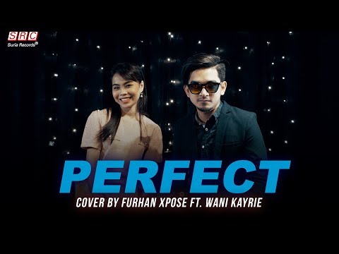 Perfect - Ed Sheeran ft. Beyoncé  (Cover by Furhan Xpose ft. Wani Kayrie)