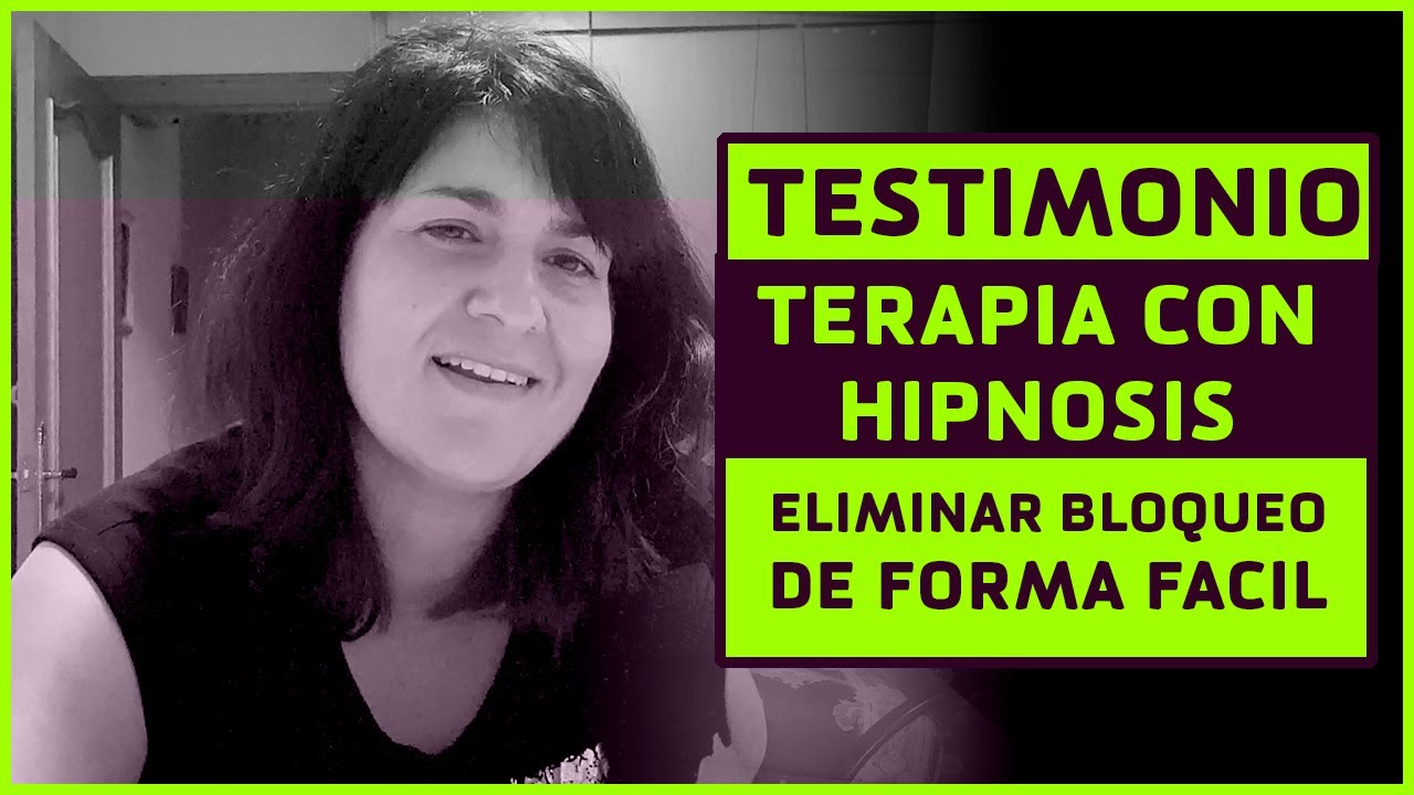 TESTIMONIO TERAPIA CON HIPNOSIS | ADIOS BLOQUEOS DE FORMA RAPIDA Y PARA SIEMPRE