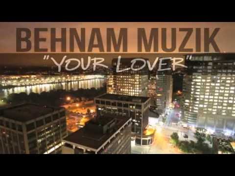 Behnam Muzik - Your Lover @behnam_muzik