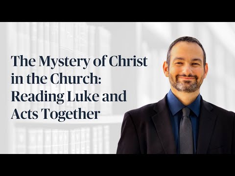 Das Geheimnis Christi in der Kirche: Lukas und die Apostelgeschichte gemeinsam lesen mit Dr. Mich...