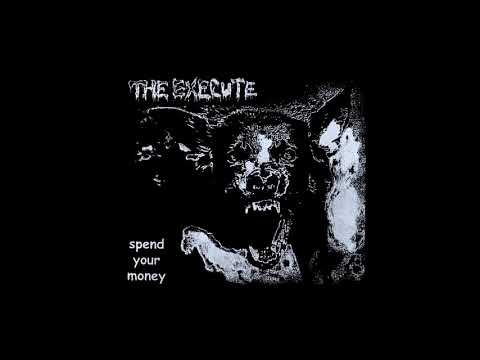 The Execute - Spend Your Money