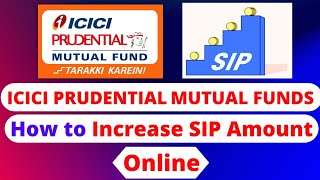 How to Increase SIP Amount in ICICI Mutual Fund | ICICI Mutual Fund SIP Amount Modify