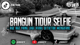 Download lagu Dj Bangun Tidur Selfie X Age Age Viral Tiktok Terbaru - Style Mengkane mp3