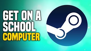 How To Get Steam On School Computer (SIMPLE!)