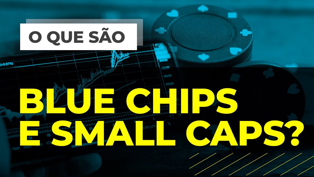 O que são BLUE CHIPS? E SMALL CAPS? Saiba tudo sobre essas ações!