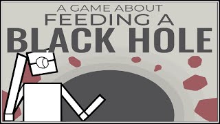 A Game About Feeding A Black Hole Demo I Not much to say here i mean the Game's name says it all