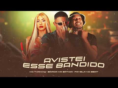 AVISTEI ESSE BANDIDO - BARCA NA BATIDA, MC THAMMY, FAVELA MO BEAT