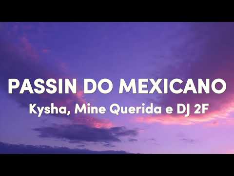 Kysha, Mine Querida e DJ 2F - Passin do Mexicano (Letra)